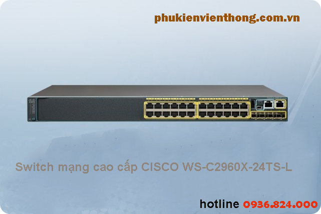 Bộ chia tín hiệu mạng cao cấp CISCO  WS-C2960X-24TS-L chính hãng